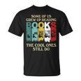 Some Of Us Grew Up Reading Books The Cool Ones Still Do T-Shirt