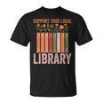 Vintage Support Your Local Library Book Readers Lovers T-Shirt Vintage Support Your Local Library Book Readers Lovers T-Shirt