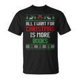 All I Want Is More Books & Reading Lover Ugly Christmas T-Shirt All I Want Is More Books & Reading Lover Ugly Christmas T-Shirt