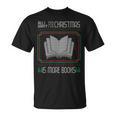 All I Want For Christmas Is More Books Ugly Xmas Reading T-Shirt All I Want For Christmas Is More Books Ugly Xmas Reading T-Shirt