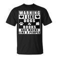 Warning I Like Dogs And Books And Maybe Like 3 People T-Shirt