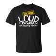 Warning Loud Librarian Library Bookkeeper Book Reading T-Shirt