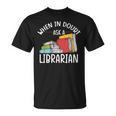 When In Doubt Ask Librarian Books Reading Librarian T-Shirt