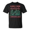 When I Think About Books I Touch My Shelf Book Lover T-Shirt