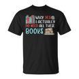 Why Yes I Actually Do Need All These Books Book Lovers Read T-Shirt