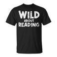 Wild About Reading Book Lover Library T-Shirt Wild About Reading Book Lover Library T-Shirt