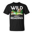 Wild About Reading Lovers Avid Readers Bookworms Book Lovers T-Shirt