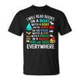 I Will Read Books On A Boat & Everywhere T-Shirt I Will Read Books On A Boat & Everywhere T-Shirt