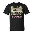 Will Yap About Books Reader Book Nerd Book Reading Lover T-Shirt