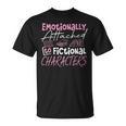 Women's Emotionally Attached To Fictional Characters Books T-Shirt Women's Emotionally Attached To Fictional Characters Books T-Shirt