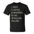 Women's I Need 1 Coffee 6 New Books 10 Million Dollars Quote T-Shirt