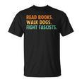 Women's Read Books Walk Dogs Fight Fascists T-Shirt Women's Read Books Walk Dogs Fight Fascists T-Shirt