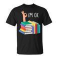 Women's Reading Books Librarian Reader Nerd I'm Ok T-Shirt
