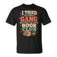Women's I Tried To Form A Gang But It Turned Into A Book Club T-Shirt Women's I Tried To Form A Gang But It Turned Into A Book Club T-Shirt