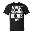 I Workout So I Can Carry More Books Gym Reader T-Shirt