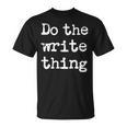 Do The Write Thing Author Book Journalist Novelist T-Shirt