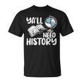 Y'All Need History Historical Book Teacher Student For Men Women Kids T-Shirt