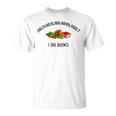 Archaeolibrariologist I Dig Books Witty Unique Play On Words T-Shirt