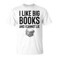 I Like Big Books And I Cannot Lie ShirtBookworm Book Lover T-Shirt