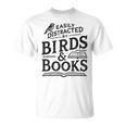 Birding Bird Watcher Birder Easily Distracted By Birds Books T-Shirt
