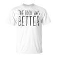 The Book Was Better Reading Lover T-Shirt