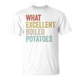 Book Lover Austen Literature What Excellent Boiled Potatoes T-Shirt
