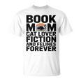 Book Mom Cat Lover Fiction And Felines Forever T-Shirt