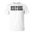 Book Reader When In Doubt Read A Book T-Shirt