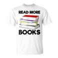 Book Reading Books Librarian Read More Books T-Shirt