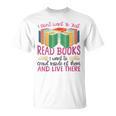 Book Reading I Don't Want To Just Read Books I Want To Crawl T-Shirt