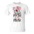 Book Reading Leave Poetry To The Prose T-Shirt
