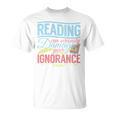 Book Reading Reading Can Seriously Damage Your Ignorance T-Shirt Book Reading Reading Can Seriously Damage Your Ignorance T-Shirt