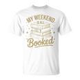 My Weekend Is All Booked Reading Book Lover T-Shirt My Weekend Is All Booked Reading Book Lover T-Shirt