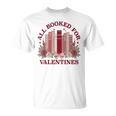 All Booked For Valentines Day Bookish Readers Book Lovers T-Shirt