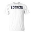 Bookish Book For Nerd Book Lover Bookworm Librarian Bookish T-Shirt Bookish Book For Nerd Book Lover Bookworm Librarian Bookish T-Shirt