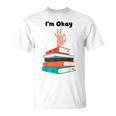 Too Many Books Book Lover I'm Okay Book Lovers Day T-Shirt