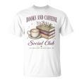 Books And Caffeine Social Club Book Readers Coffee Lovers T-Shirt