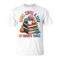 Books Coffee & Yarn Lover My Favorite Things T-Shirt Books Coffee & Yarn Lover My Favorite Things T-Shirt