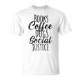 Books Coffee Dogs Social Justice Literature Student Cute T-Shirt