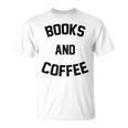 Books And Coffee Reading Lover T-Shirt Books And Coffee Reading Lover T-Shirt