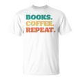 Books Coffee Repeat T-Shirt Books Coffee Repeat T-Shirt