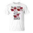 You Can Never Have Too Many Books Fan Avid Reader Bookaholic T-Shirt You Can Never Have Too Many Books Fan Avid Reader Bookaholic T-Shirt