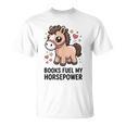 Books Fuel My Horsepower Cute Reading Pony T-Shirt Books Fuel My Horsepower Cute Reading Pony T-Shirt