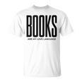 Books Are My Love Language Reading Writer Book Lover T-Shirt Books Are My Love Language Reading Writer Book Lover T-Shirt
