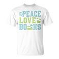 Books Peace Love Bookworm Book Nerd Book Lover Reading T-Shirt