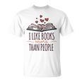 I Like Books More Than People T-Shirt I Like Books More Than People T-Shirt