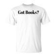 Got Books T-Shirt Got Books T-Shirt