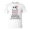 Bookworm Quote Oops I Got Another Book T-Shirt Bookworm Quote Oops I Got Another Book T-Shirt