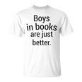 Boys In Books Are Just Better Reading Lover T-Shirt