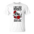 I Buy Her Books And Call Her A Good Girl Book Reading Lover T-Shirt I Buy Her Books And Call Her A Good Girl Book Reading Lover T-Shirt